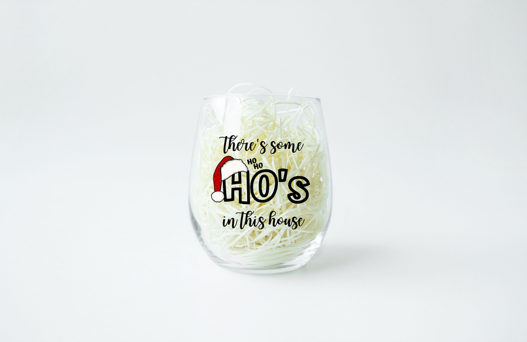 There's some Ho Ho Ho's in this House Stemless Wine Glass